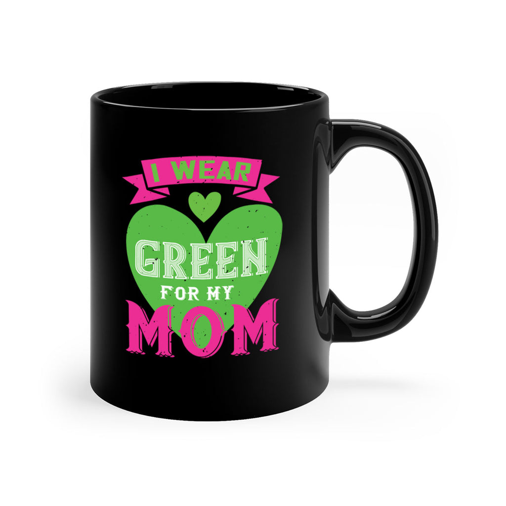 i were green for my mom 149#- mom-Mug / Coffee Cup