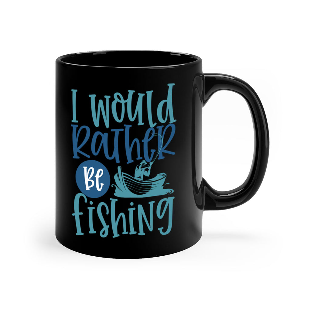 i would rather be fishing 211#- fishing-Mug / Coffee Cup