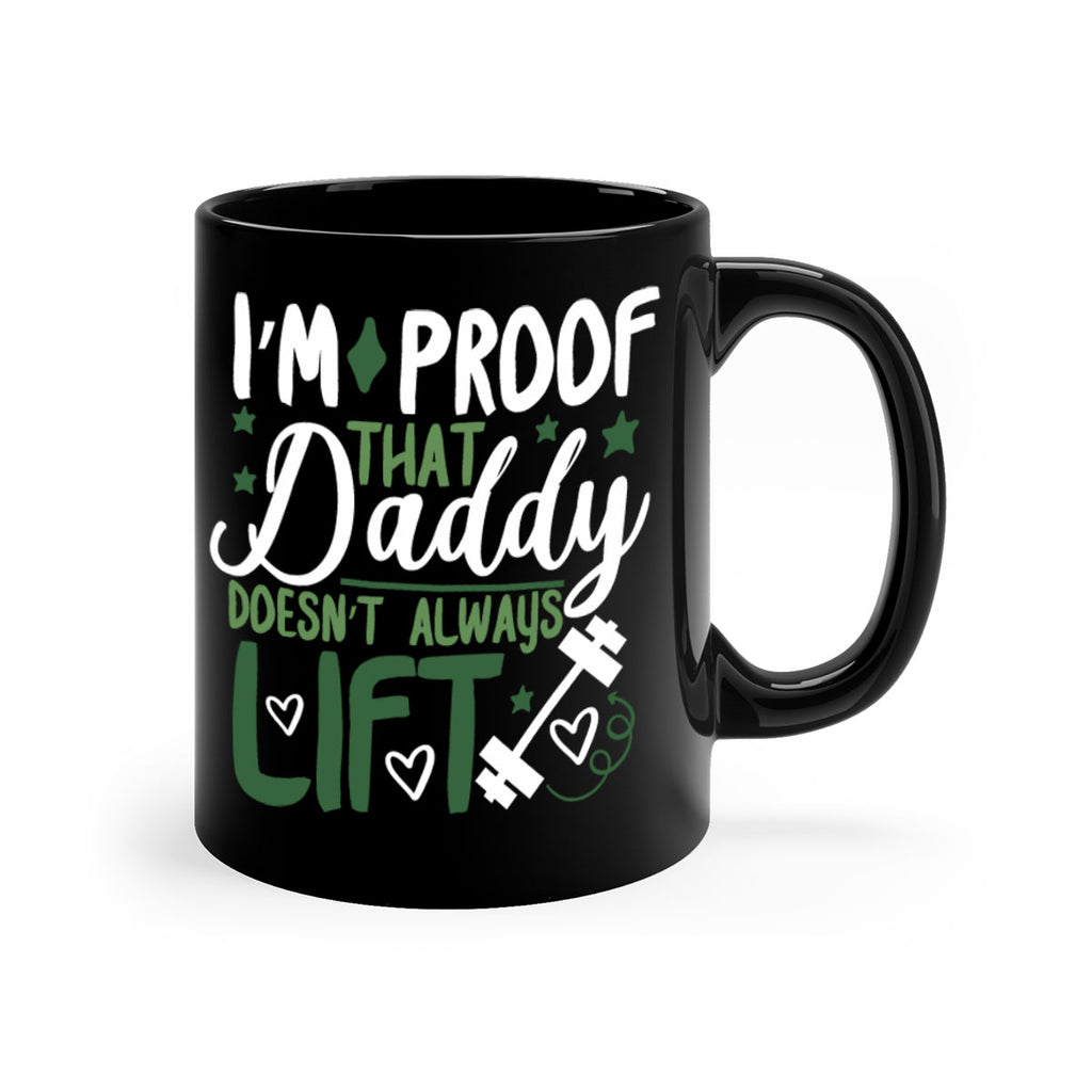 i’m proof that daddy doesn’t always lift 87#- fathers day-Mug / Coffee Cup