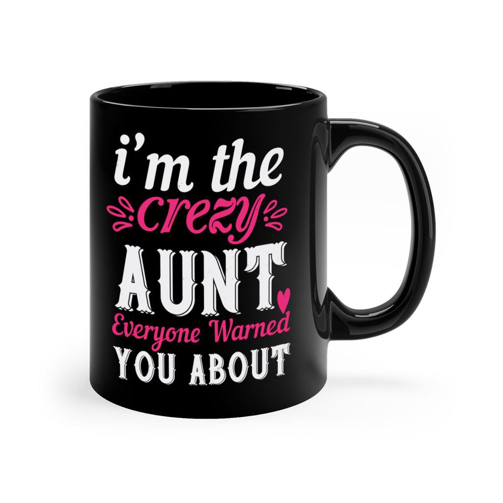 i’m the crezy aunt everyone warned you about Style 41#- aunt-Mug / Coffee Cup