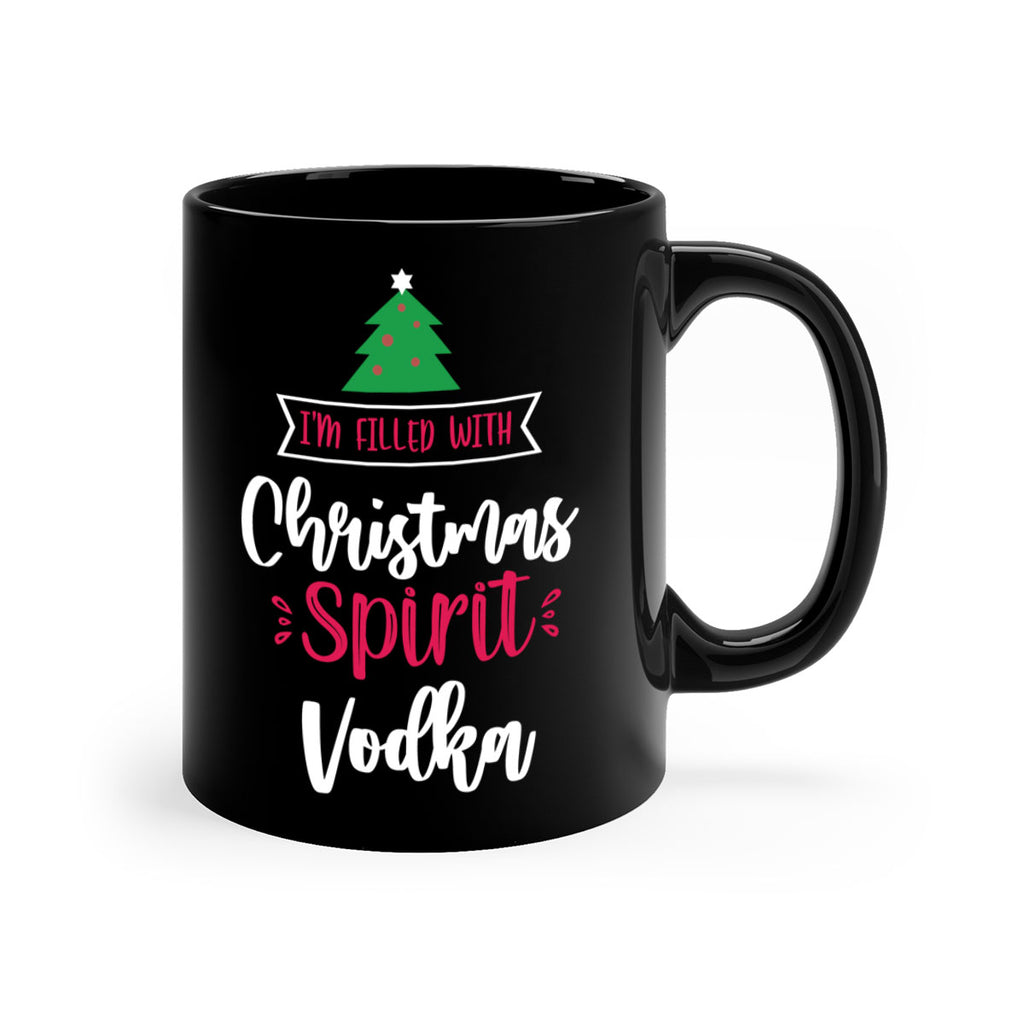 i'm filled with christmas spirit vodka style 354#- christmas-Mug / Coffee Cup