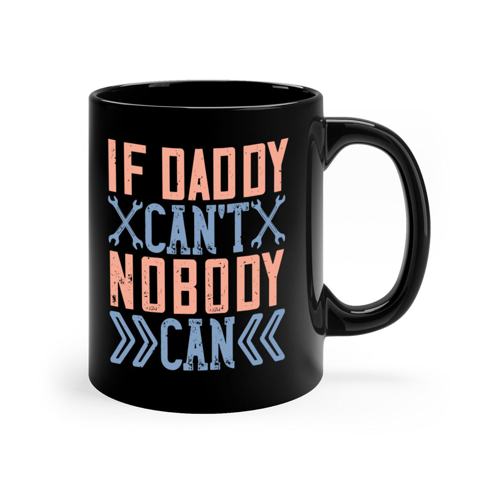 if daddy can’t nobody can 195#- fathers day-Mug / Coffee Cup