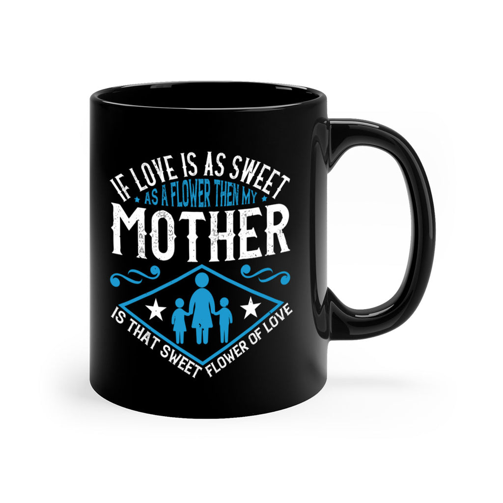 if love is as sweet as a flower 79#- mothers day-Mug / Coffee Cup