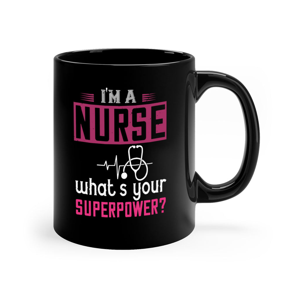 im a nurse whats your superpower Style 308#- nurse-Mug / Coffee Cup