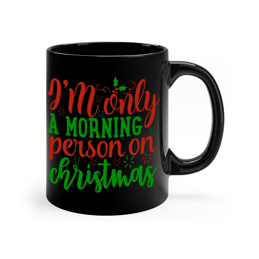 im only a morning person on christmas 312#- christmas-Mug / Coffee Cup