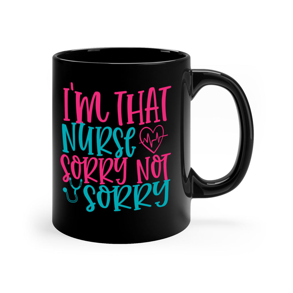 im that nurse sorry not sorry Style 378#- nurse-Mug / Coffee Cup