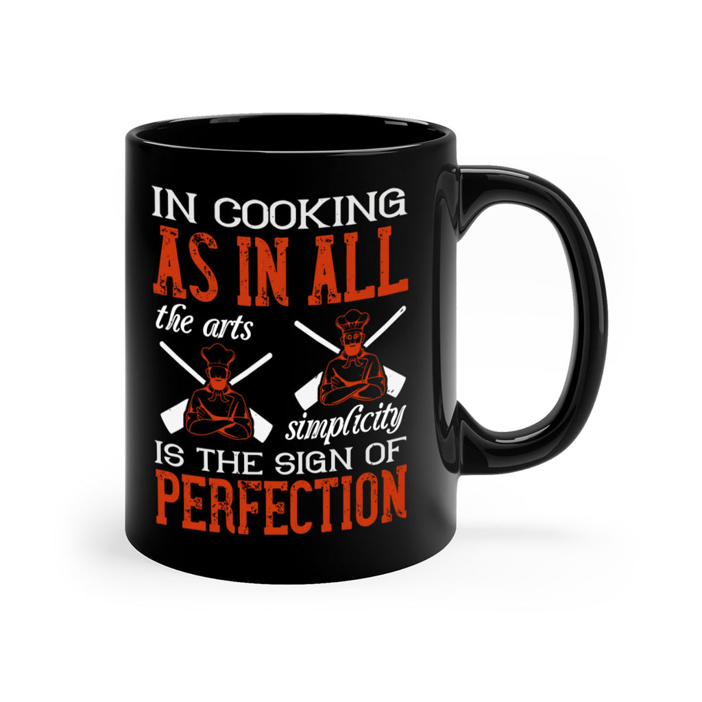 in cooking as in all the arts simplicity is the sign of perfection 22#- cooking-Mug / Coffee Cup