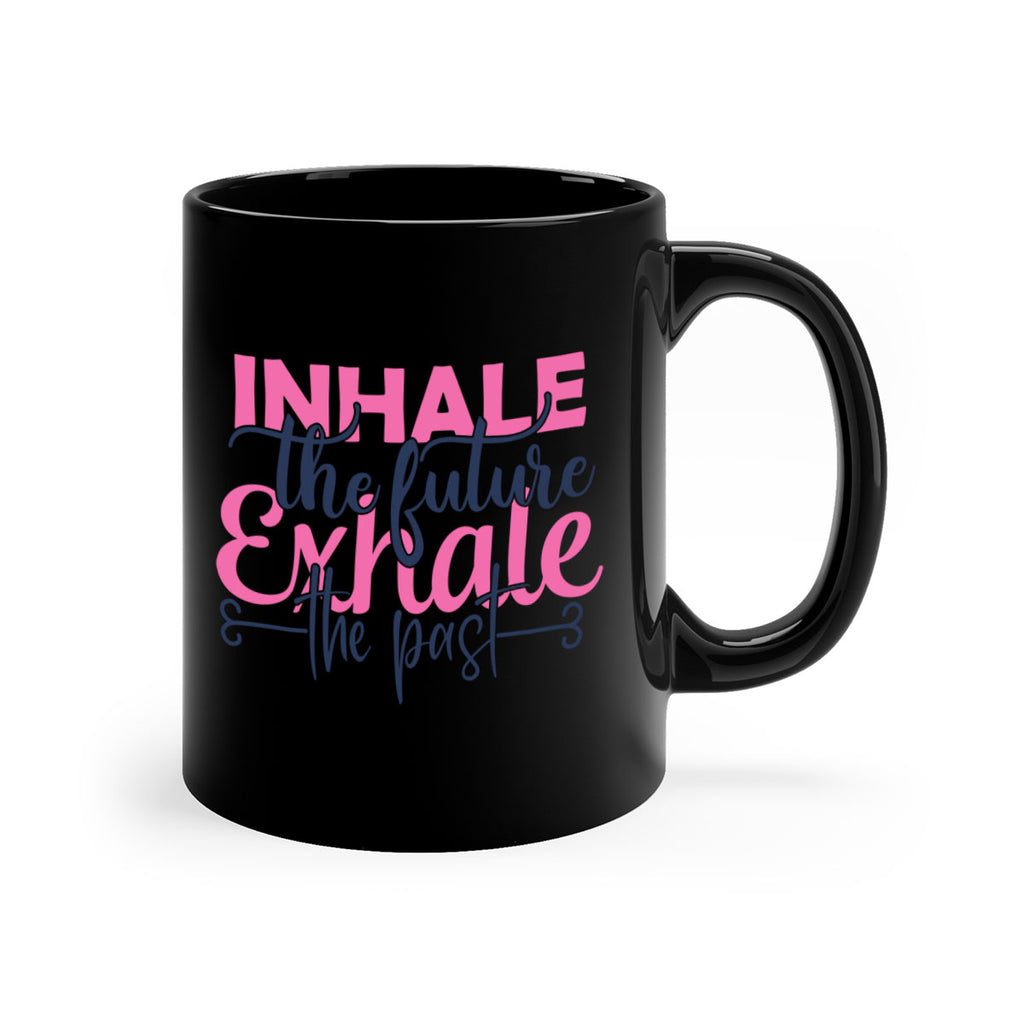 inhale the future exhale the past Style 94#- motivation-Mug / Coffee Cup