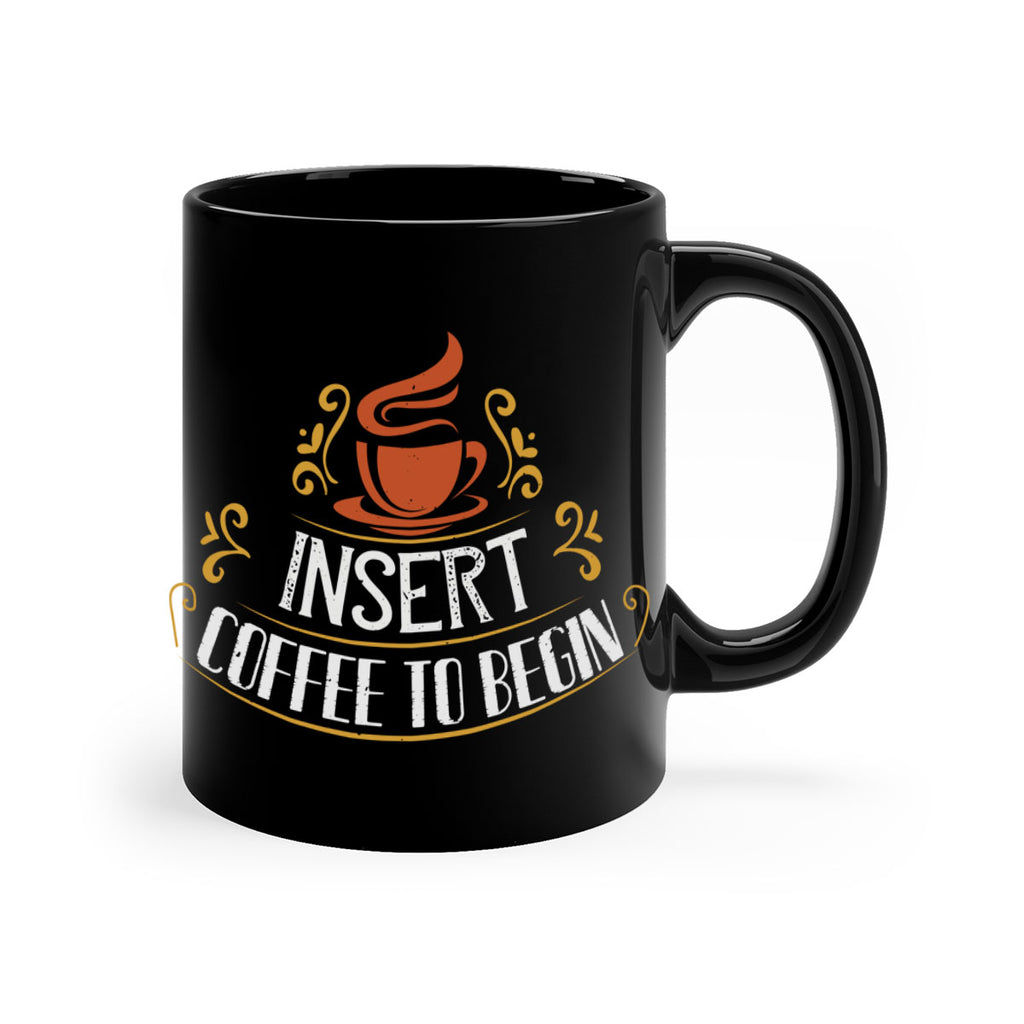 inserrt coffee to begin 242#- coffee-Mug / Coffee Cup