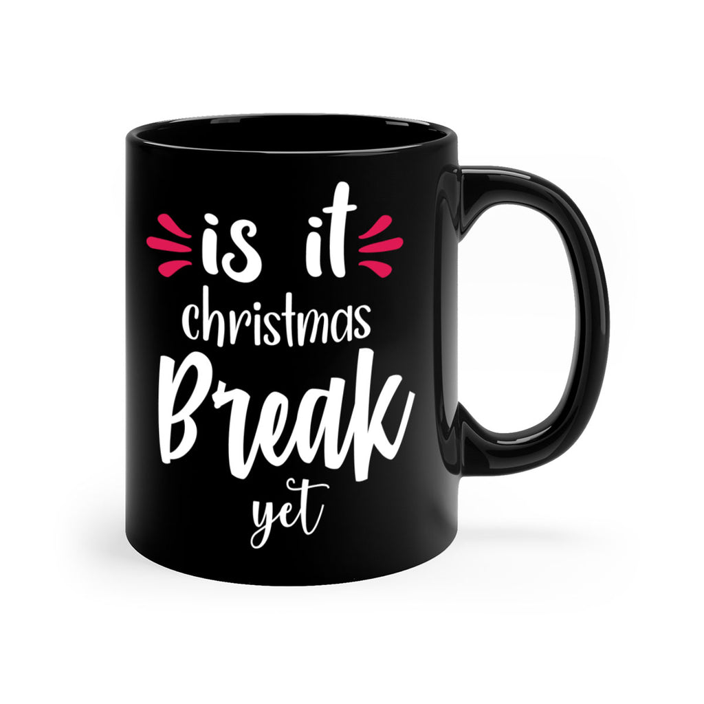 is it christmas break yet style 363#- christmas-Mug / Coffee Cup