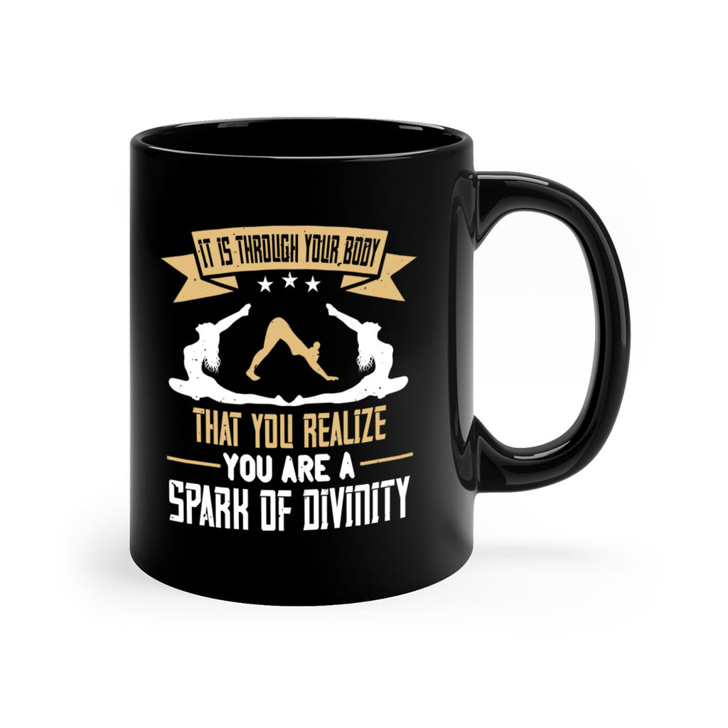 it is through your body that you realize you are a spark of divinity 82#- yoga-Mug / Coffee Cup