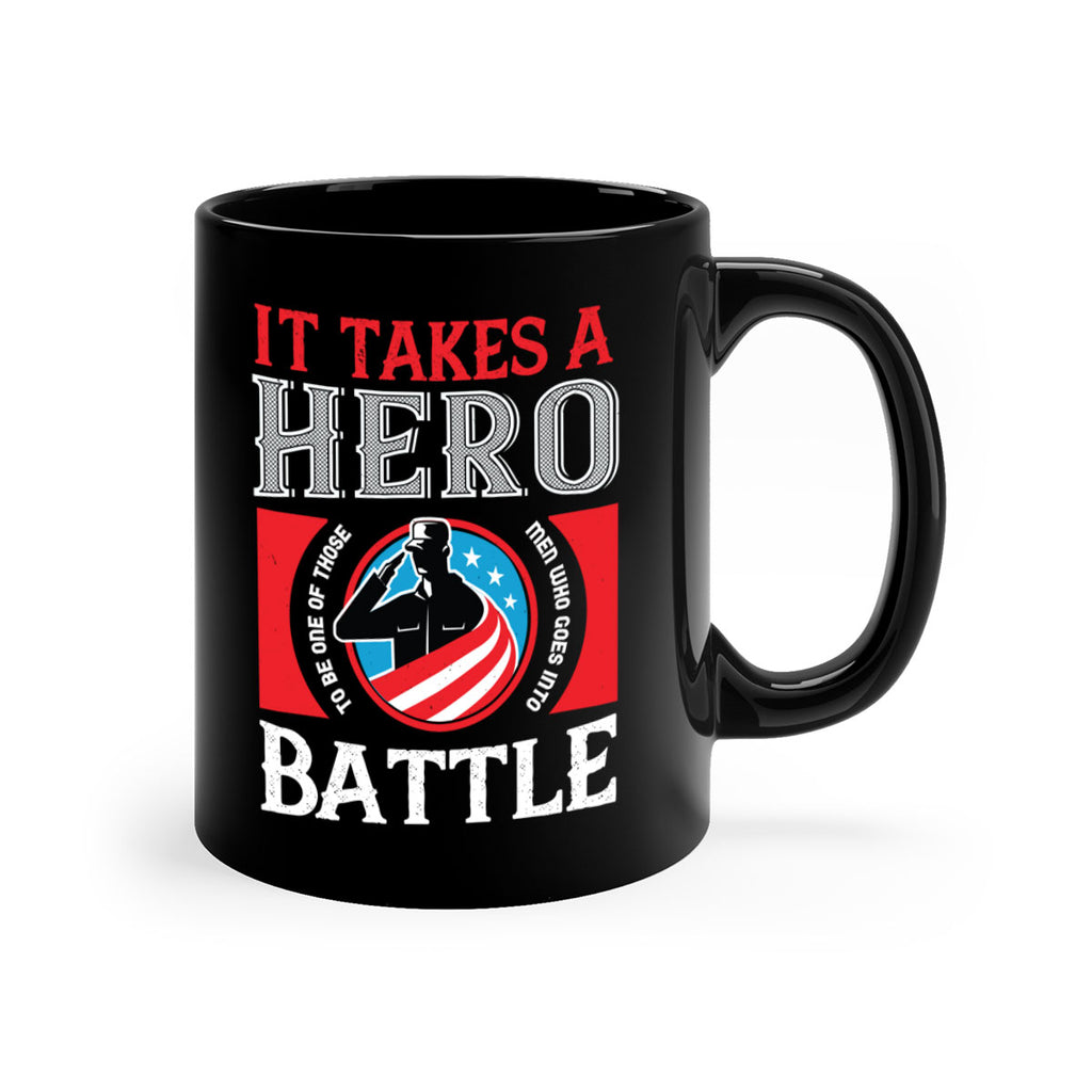 it takes a hero to be one of those men who goes into battle 50#- veterns day-Mug / Coffee Cup