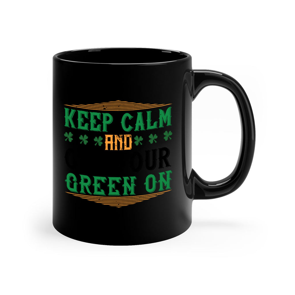 keep calm and get your green on Style 126#- St Patricks Day-Mug / Coffee Cup