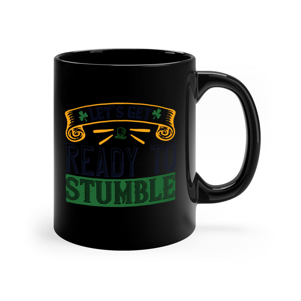 let’s get ready to stumble Style 121#- St Patricks Day-Mug / Coffee Cup