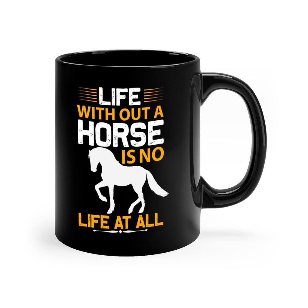 life without a horse is no life at all Style 2#- horse-Mug / Coffee Cup