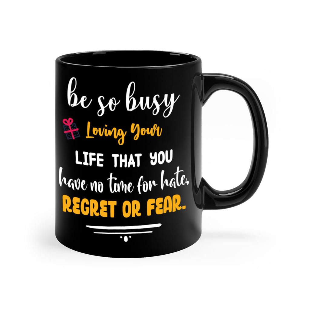 loving your life that you have no time for hate, regret or fear style 446#- christmas-Mug / Coffee Cup