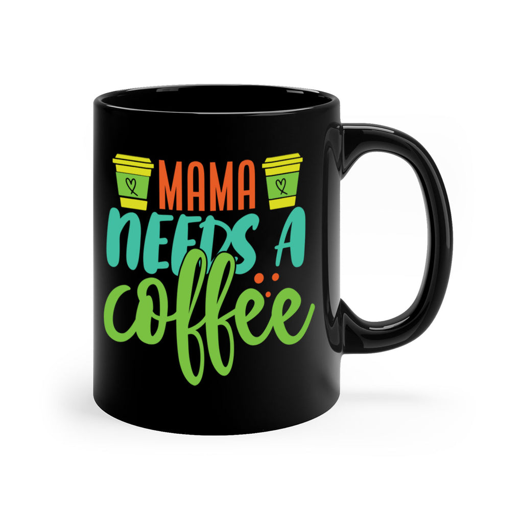 mama needs a coffee 384#- mom-Mug / Coffee Cup