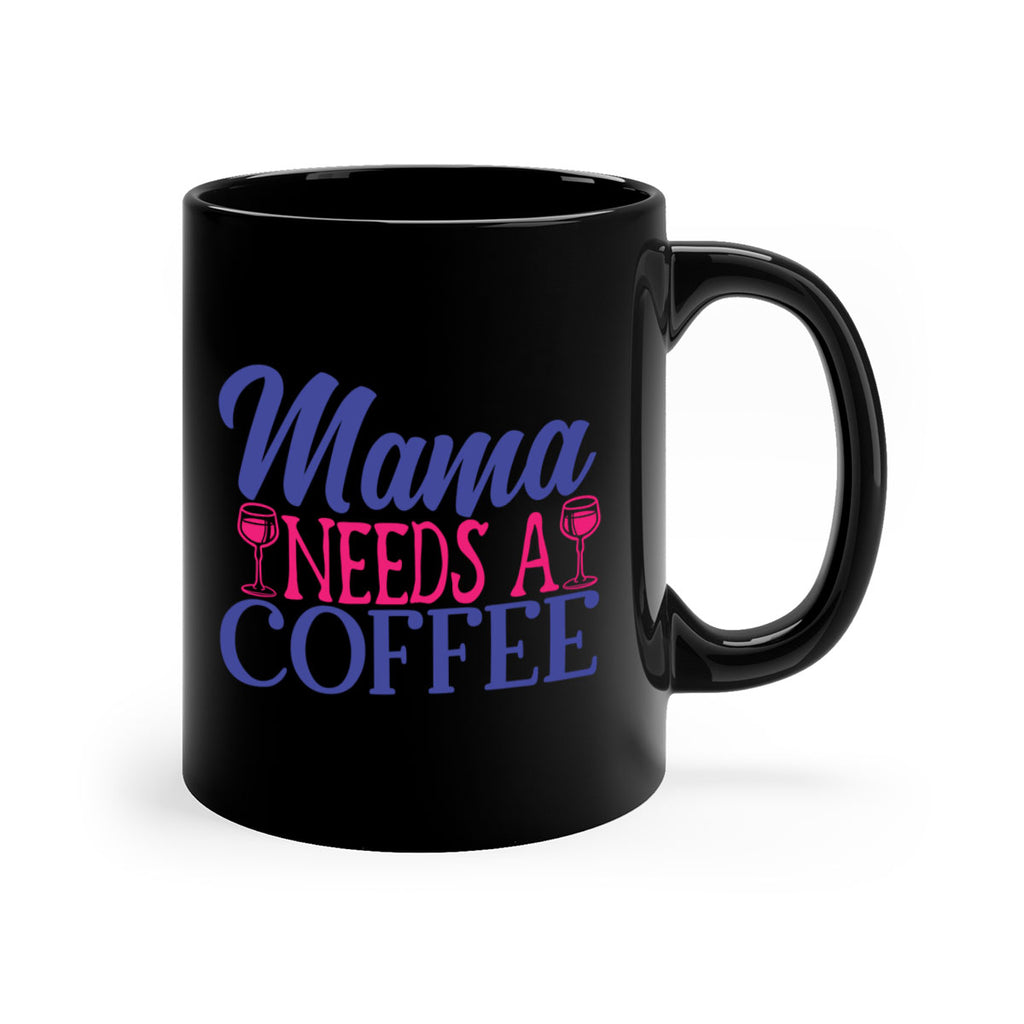 mama needs a coffee 385#- mom-Mug / Coffee Cup