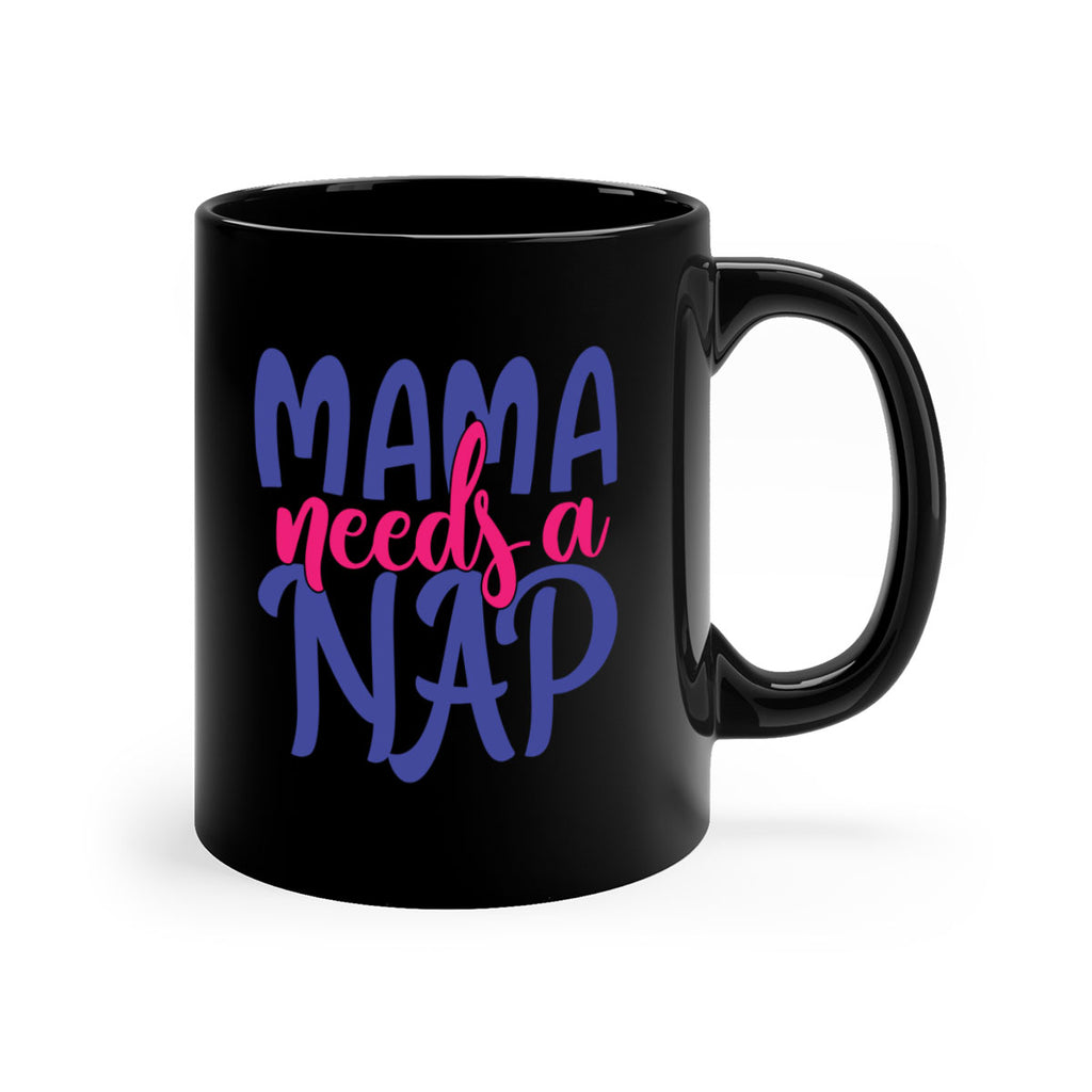 mama needs a nap 383#- mom-Mug / Coffee Cup