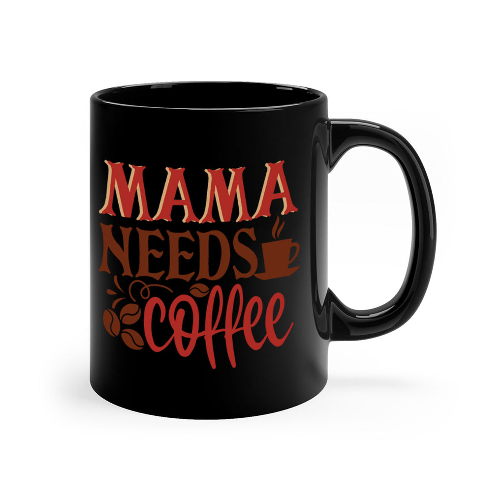 mama needs coffee 207#- coffee-Mug / Coffee Cup