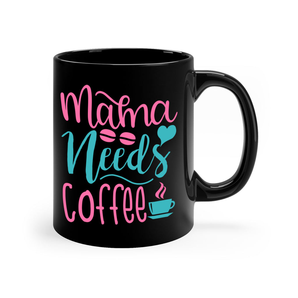 mama needs coffee 323#- mom-Mug / Coffee Cup