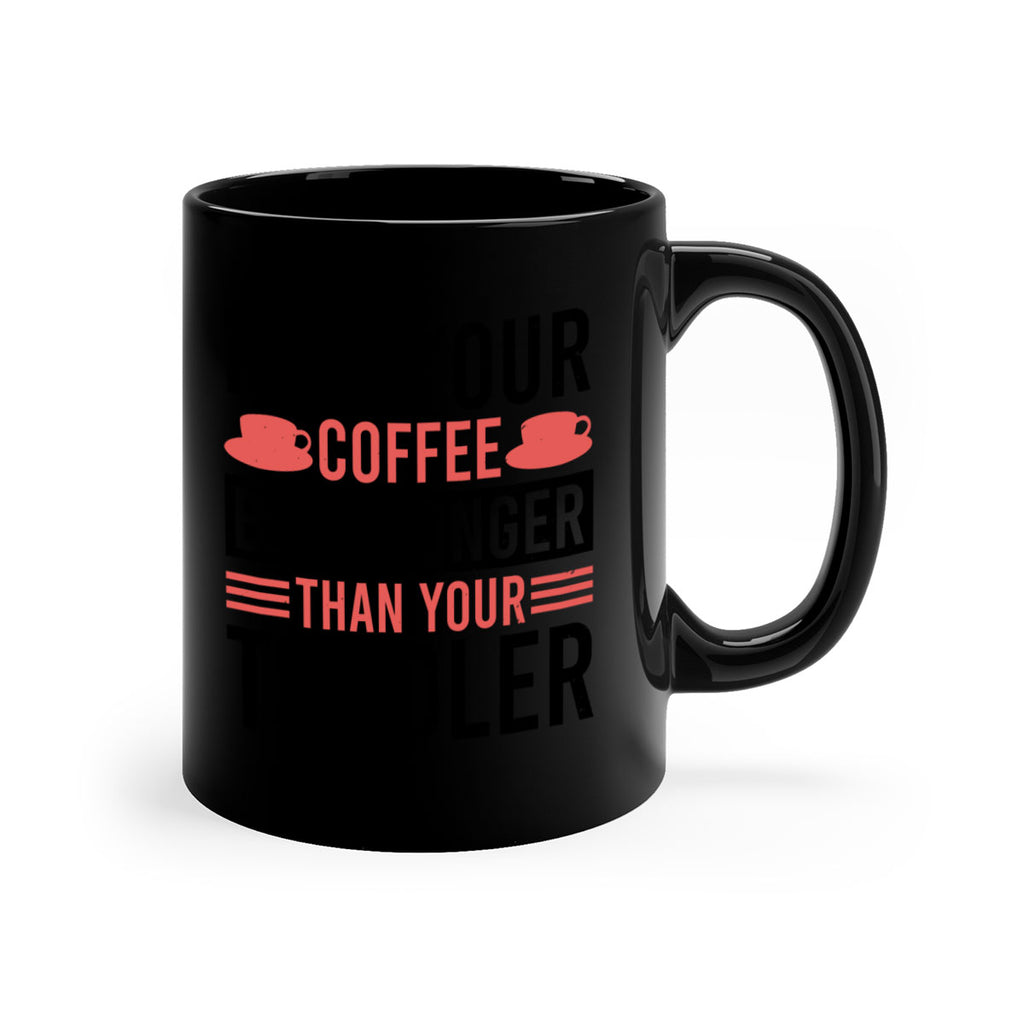 may your coffee be stronger than your toddler 54#- mothers day-Mug / Coffee Cup