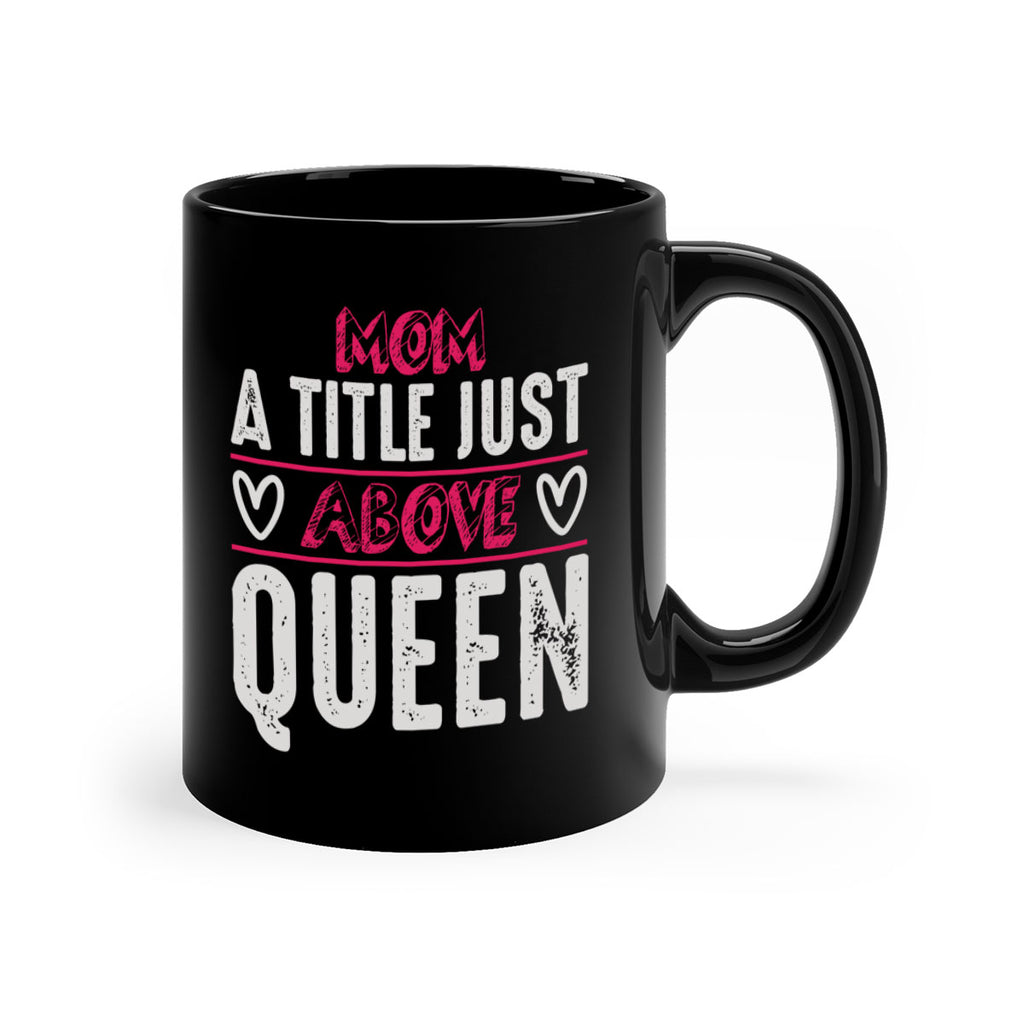 mom a title just above queen 117#- mom-Mug / Coffee Cup