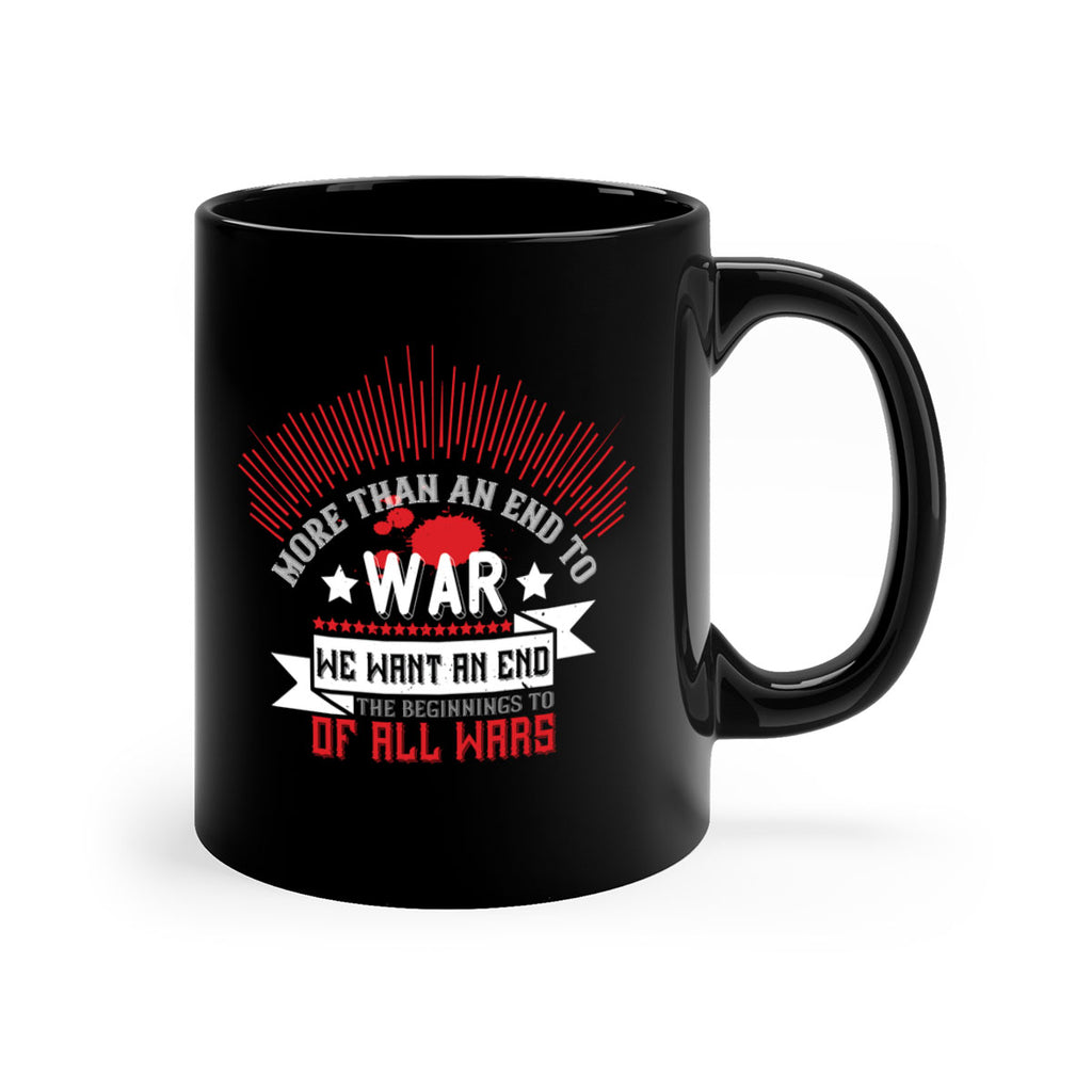 more than an end to war we want an end to the beginnings of all wars 46#- veterns day-Mug / Coffee Cup