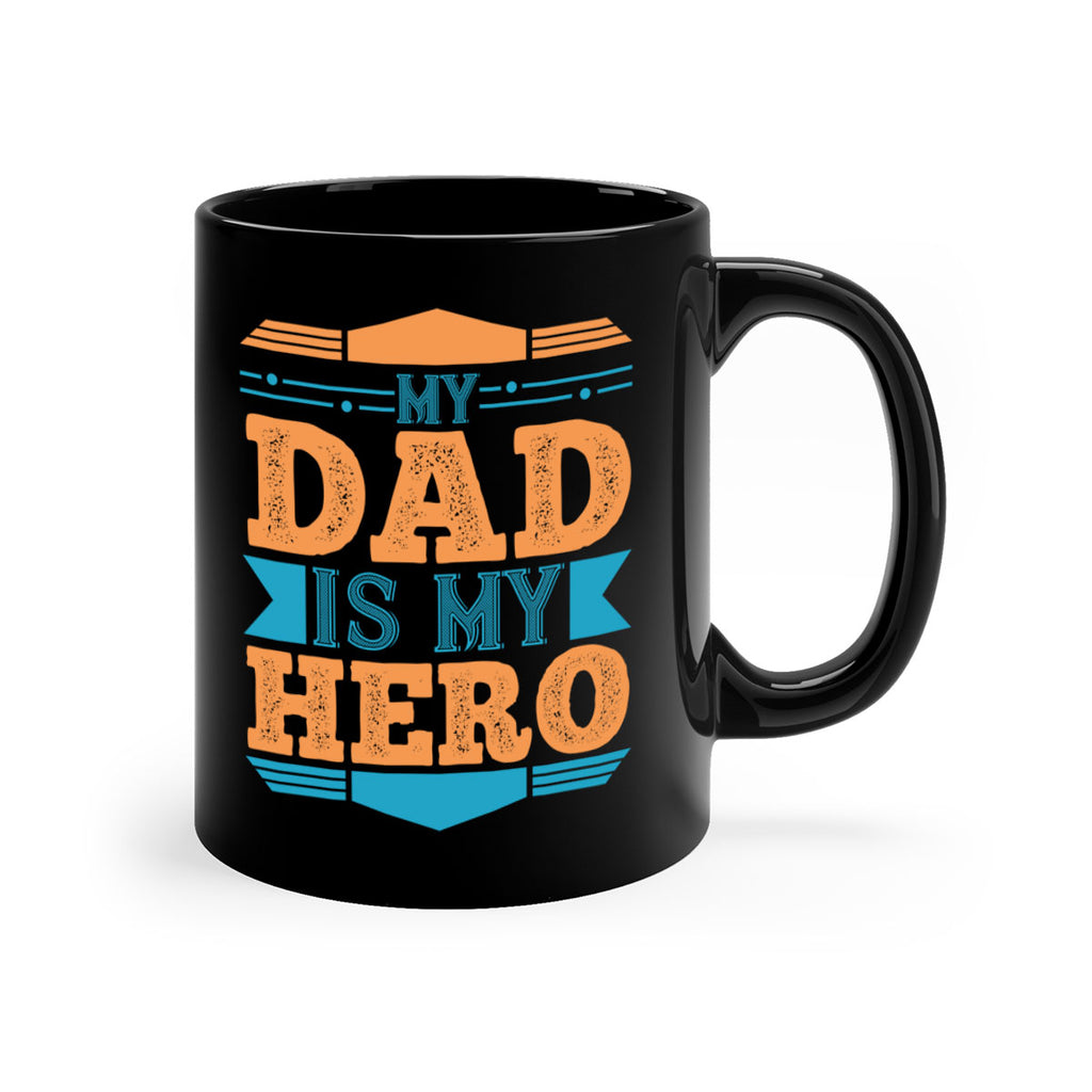 my dad is my hero 183#- fathers day-Mug / Coffee Cup