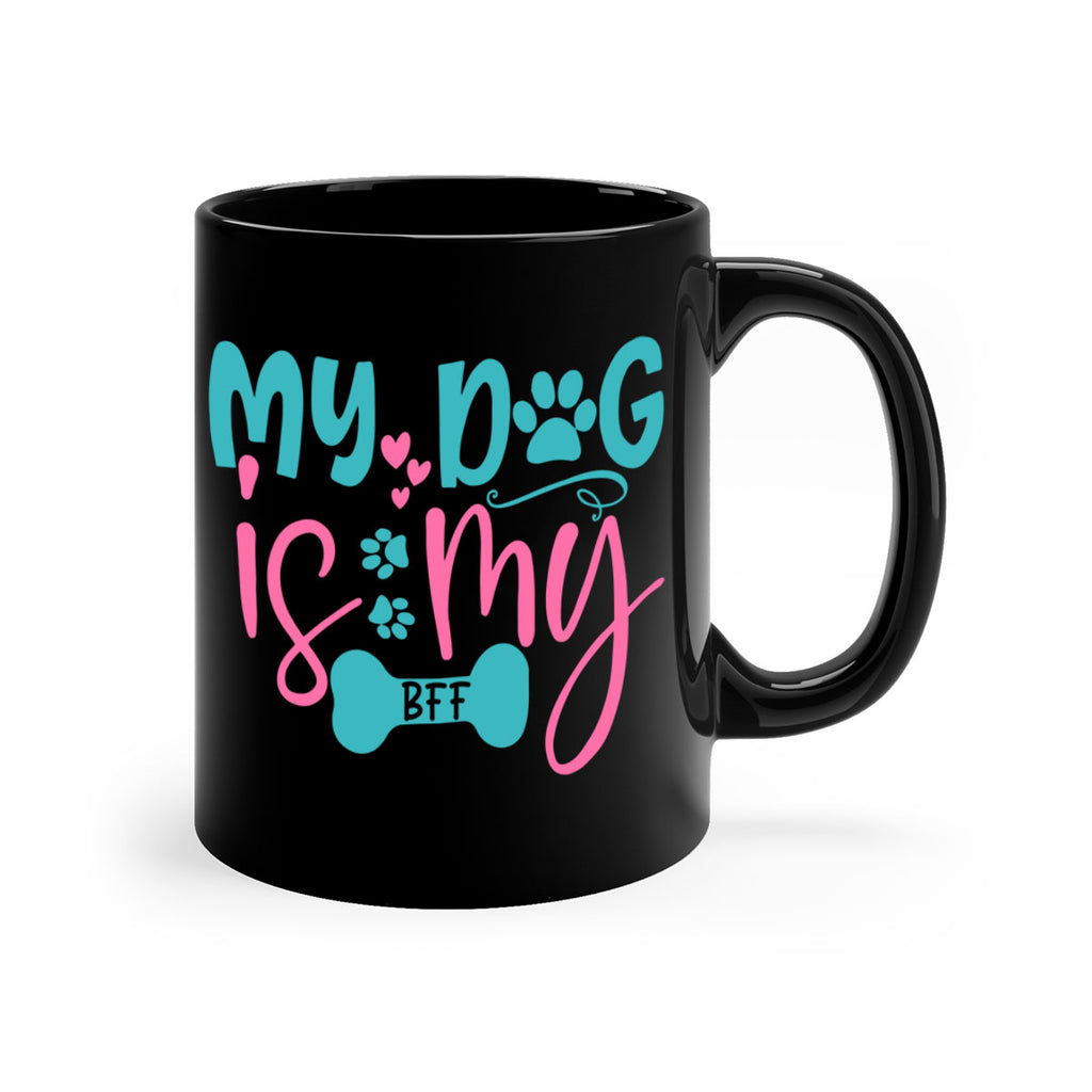 my dog is my bff 310#- mom-Mug / Coffee Cup