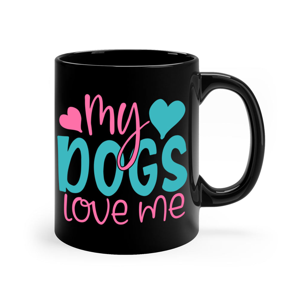 my dogs love me 308#- mom-Mug / Coffee Cup
