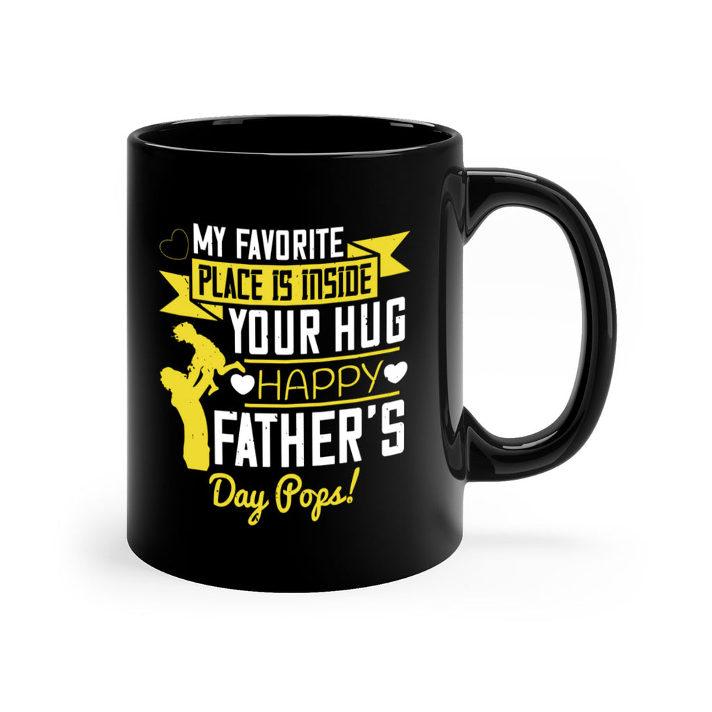 my favorite place is inside your hug happy father’s day pops 208#- fathers day-Mug / Coffee Cup