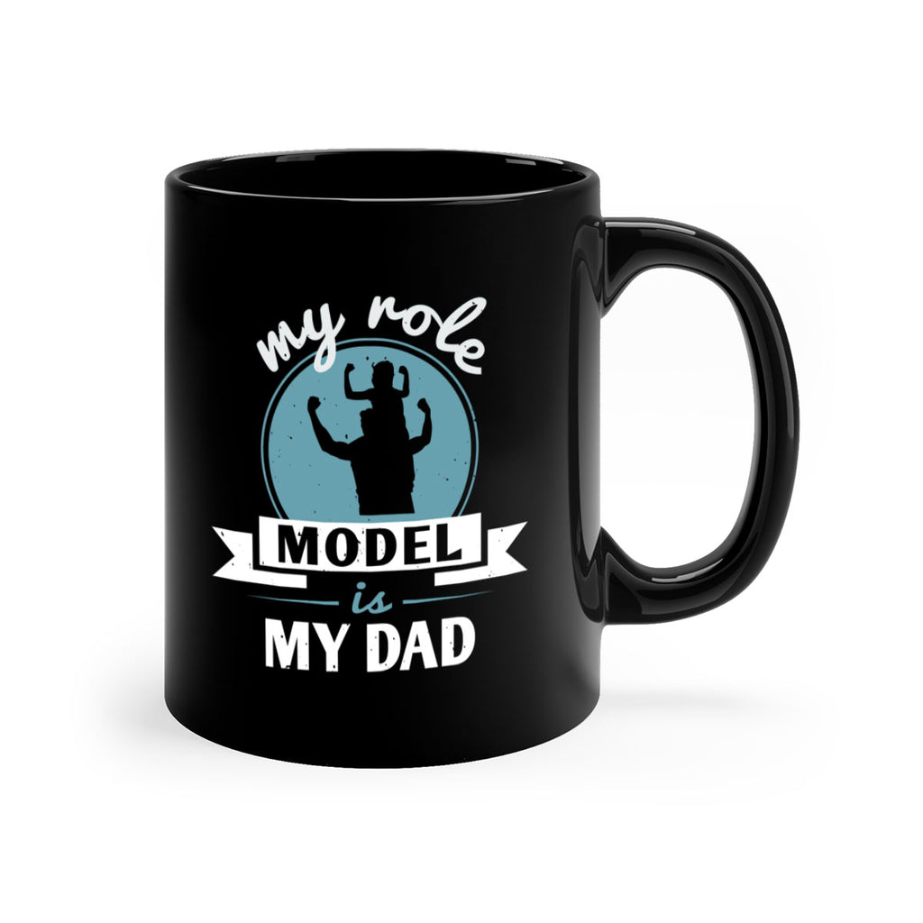 my role model is my dad 182#- fathers day-Mug / Coffee Cup