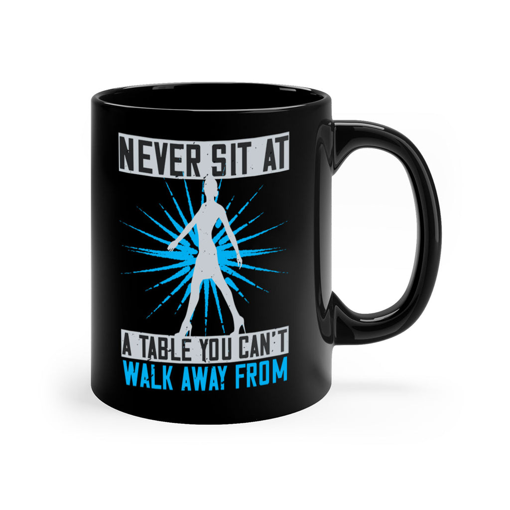 never sit at a table you cant walk away from 43#- walking-Mug / Coffee Cup