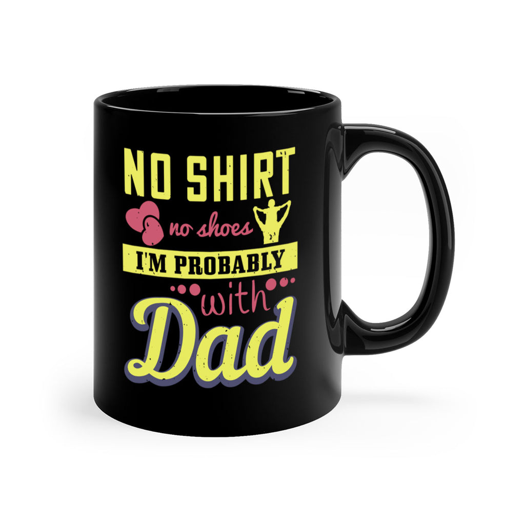 no shirt no shoes…i’m probably with dad 196#- fathers day-Mug / Coffee Cup