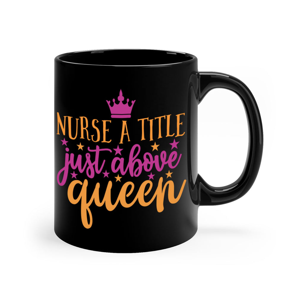 nurse a title just above queen Style 372#- nurse-Mug / Coffee Cup