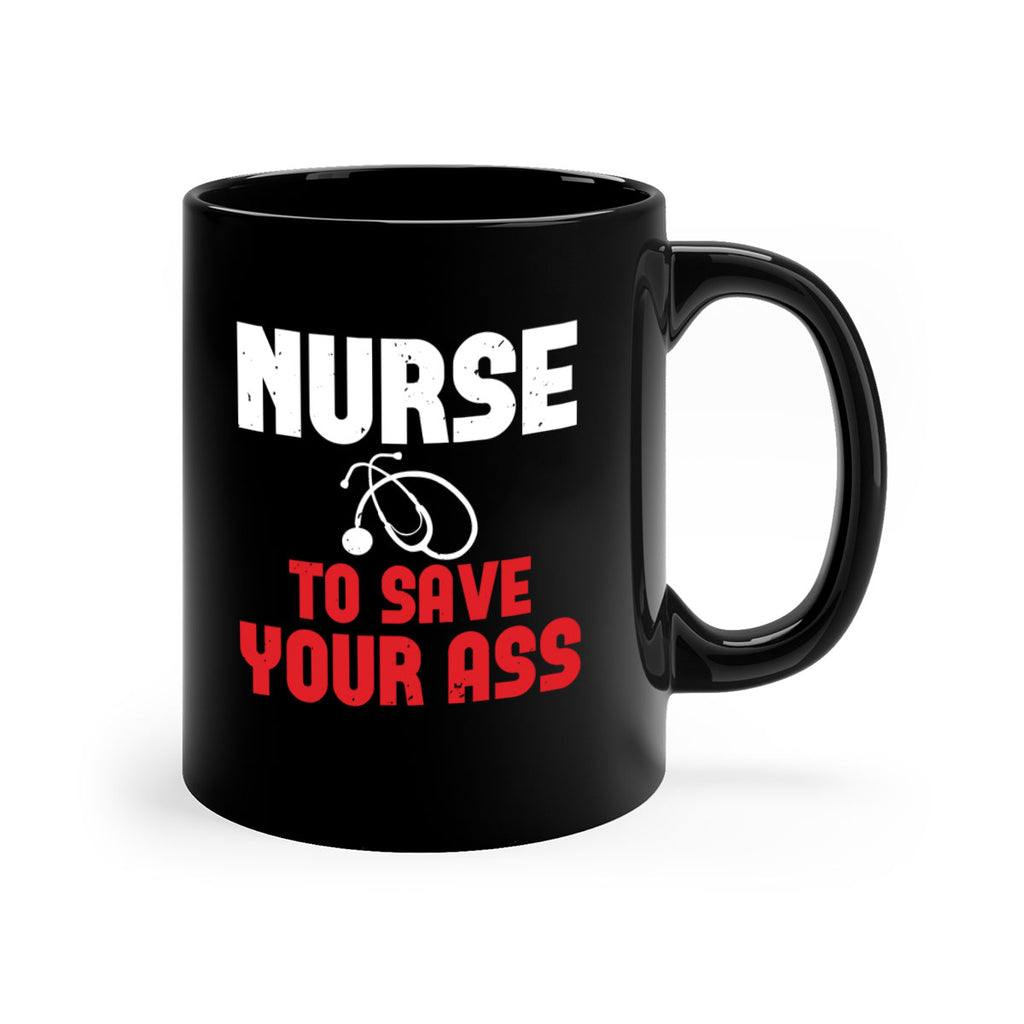 nurse to save your ass Style 277#- nurse-Mug / Coffee Cup