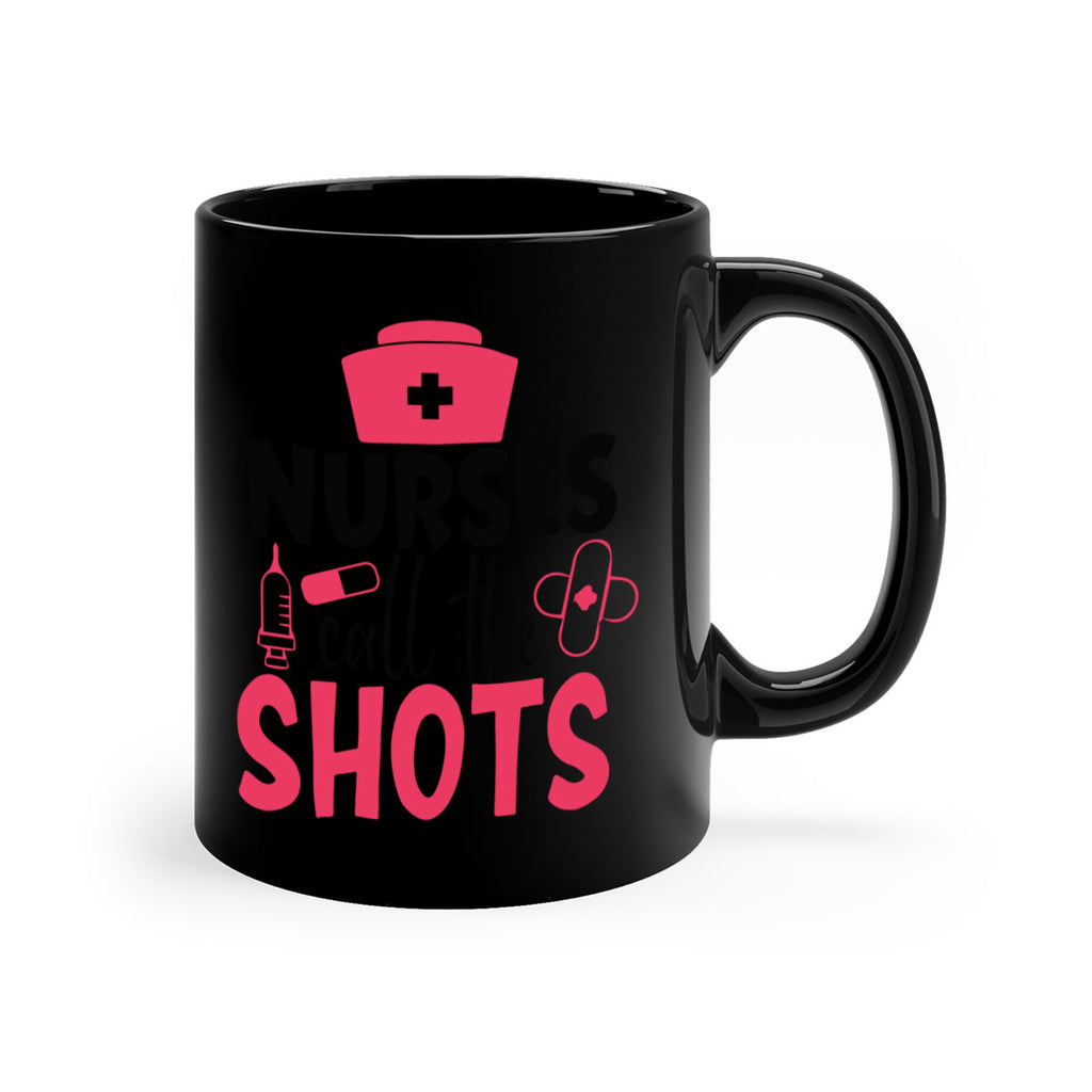 nurses call the shots Style 368#- nurse-Mug / Coffee Cup