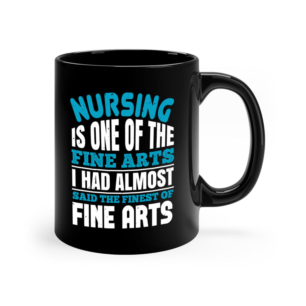 nursing is one of the fine arts Style 259#- nurse-Mug / Coffee Cup