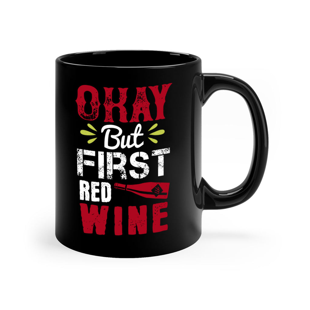 okay but first red wine 124#- wine-Mug / Coffee Cup