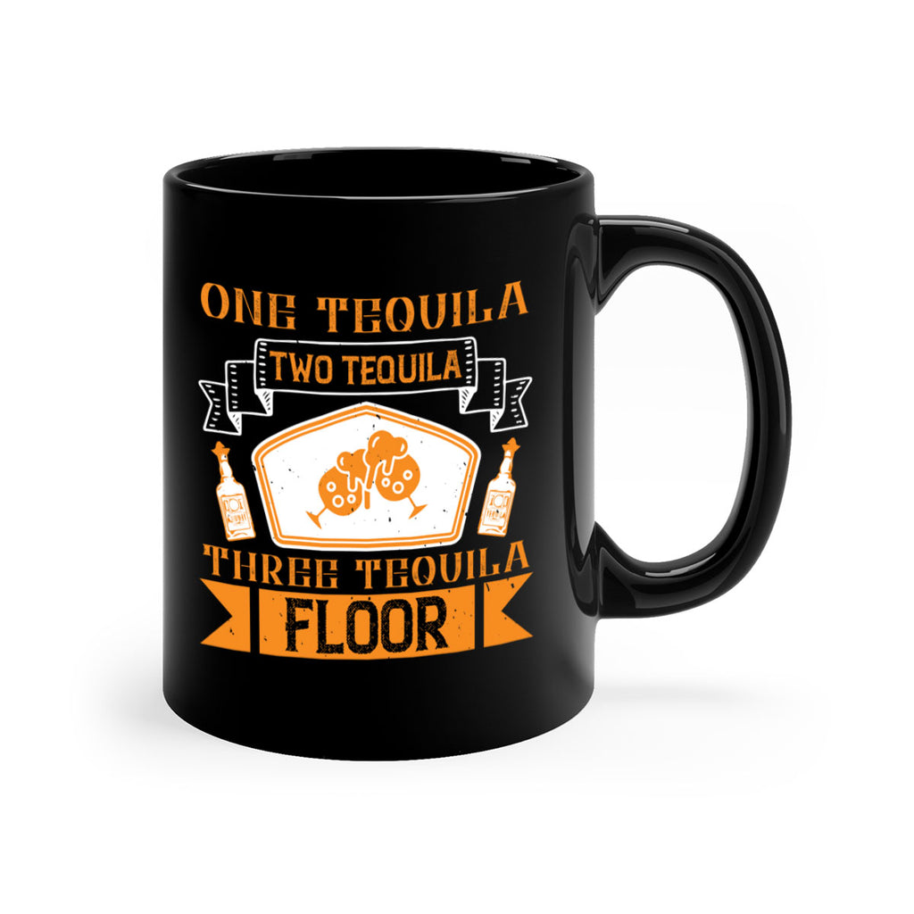 one tequila two tequila three tequila floor 29#- drinking-Mug / Coffee Cup