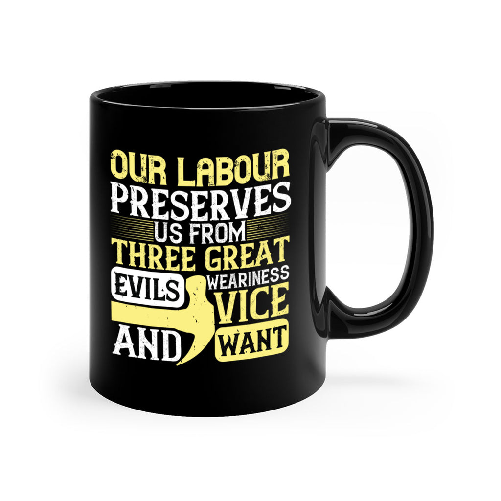 our labour preserves us from three great evils — weariness vice and want 20#- labor day-Mug / Coffee Cup