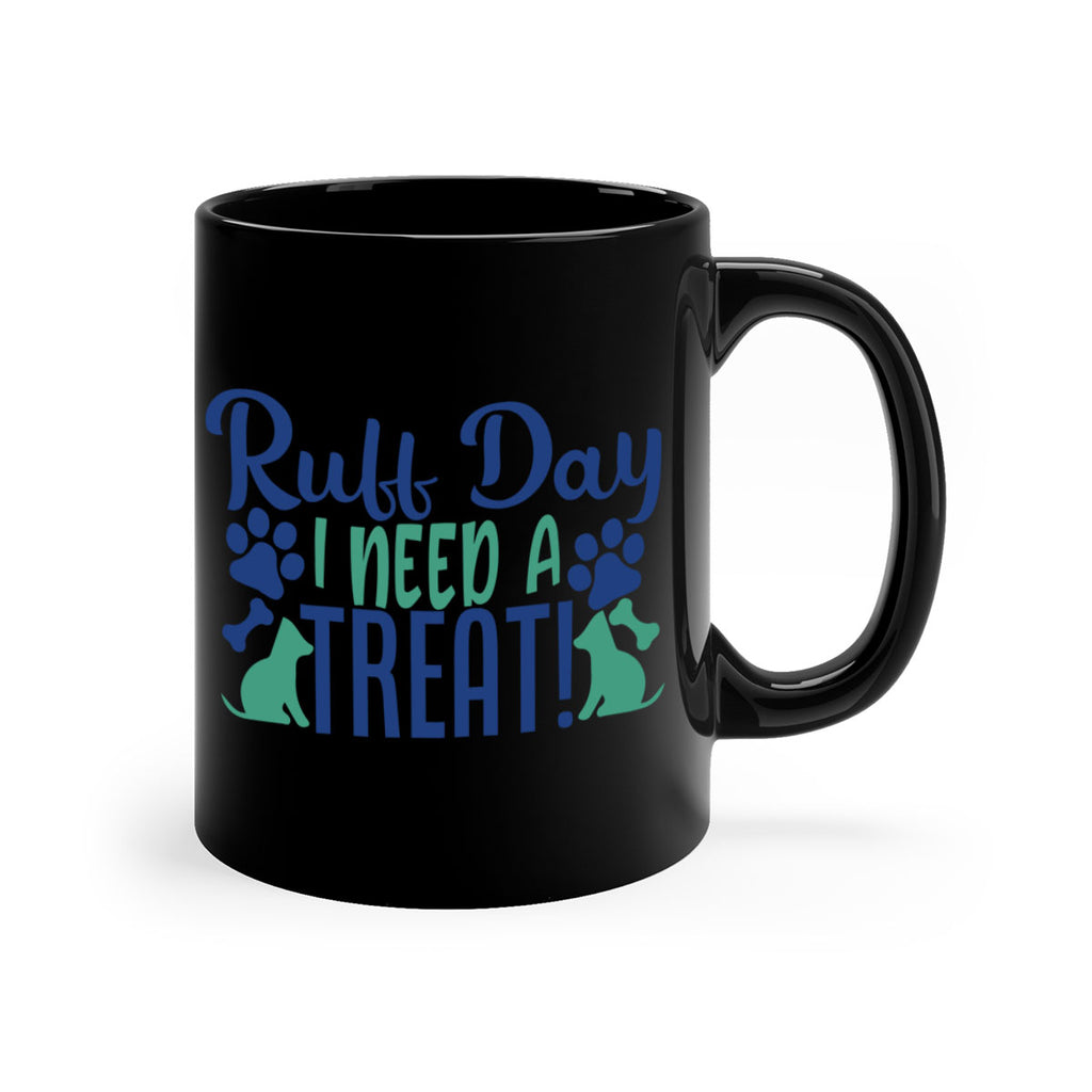 ruff day i need a treat Style 65#- Dog-Mug / Coffee Cup