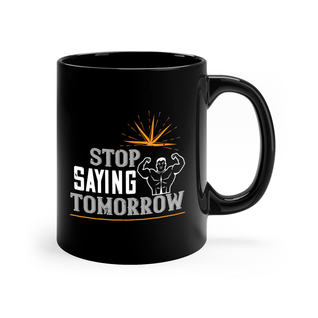 stop saying tomorrow 75#- gym-Mug / Coffee Cup