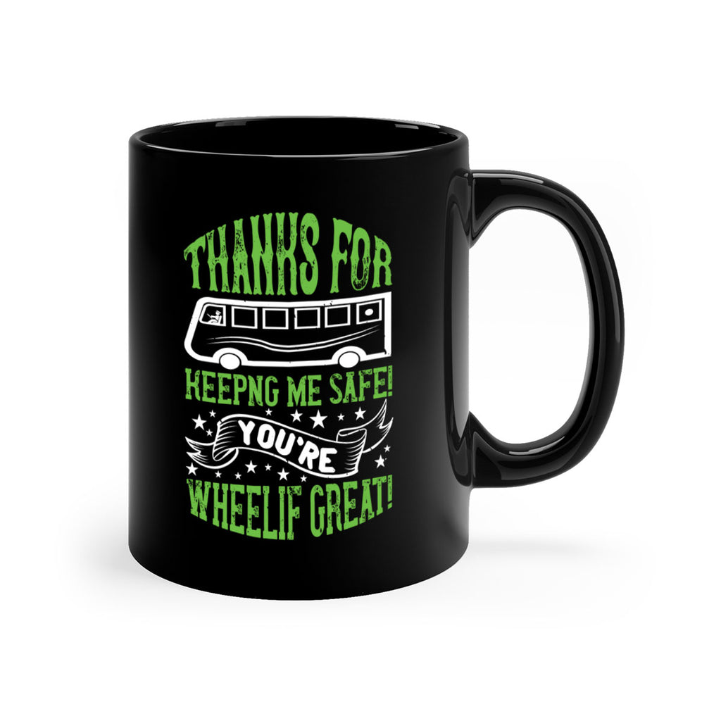 thanks for keepng me safe youre wheelif great Style 15#- bus driver-Mug / Coffee Cup