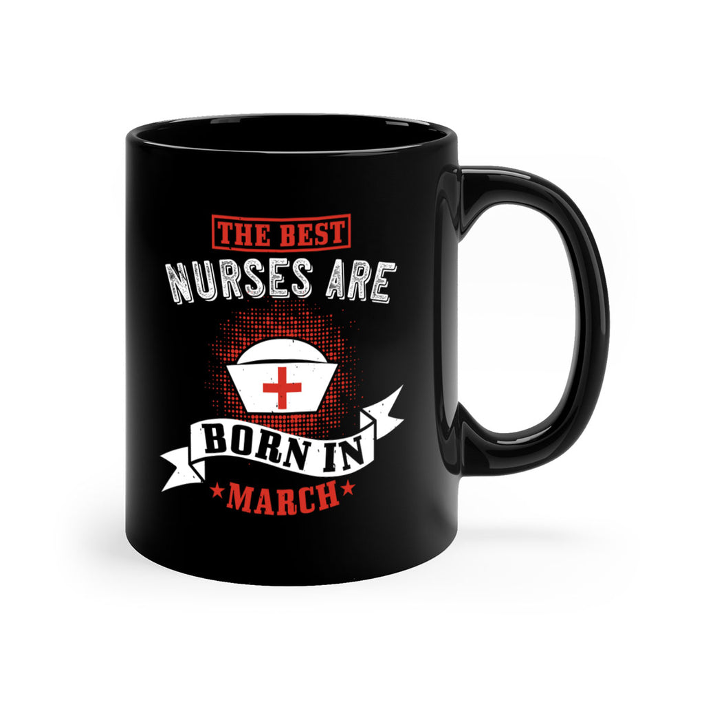 the best nurses are born in march Style 32#- birthday-Mug / Coffee Cup