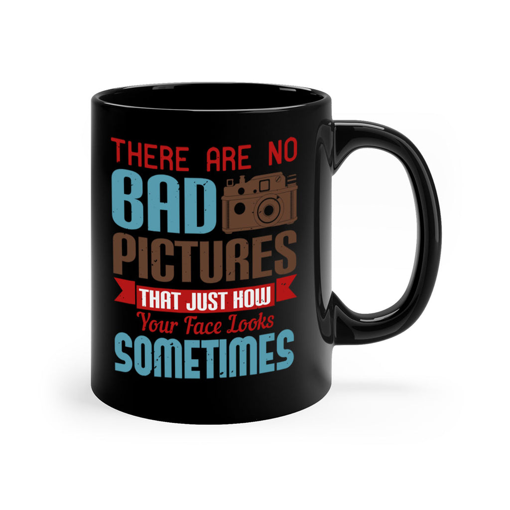 there are no bad pictures that just how 10#- photography-Mug / Coffee Cup