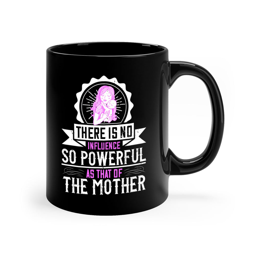 there is no influence so powerful as that of the mother 43#- mom-Mug / Coffee Cup