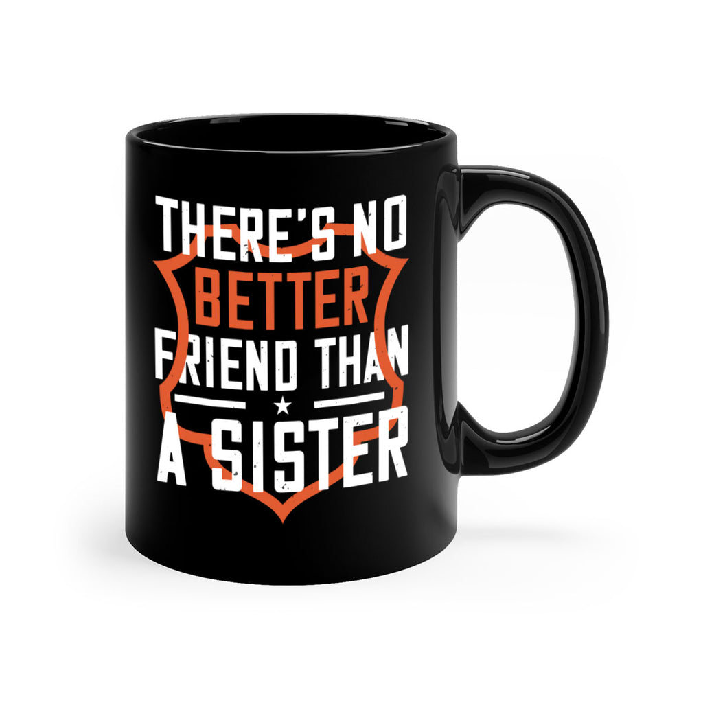 there’s no better friend than a sister 6#- sister-Mug / Coffee Cup