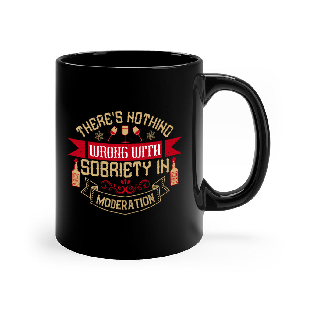 theres nothing wrong with sobriety in moderation 25#- drinking-Mug / Coffee Cup
